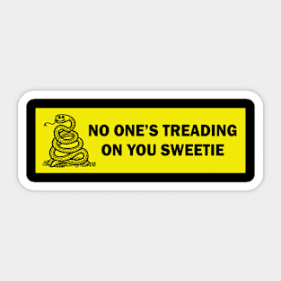 no one's treading on you sweetie funny bumper sticker Sticker